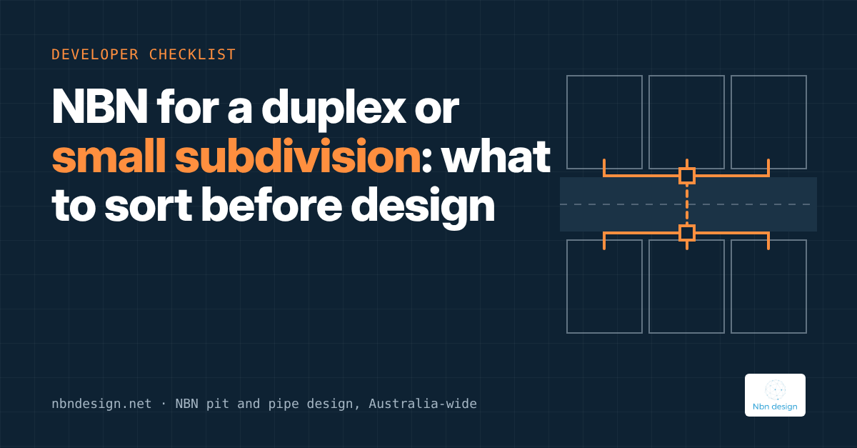 Developer checklist: NBN for a duplex or small subdivision, what to sort before design